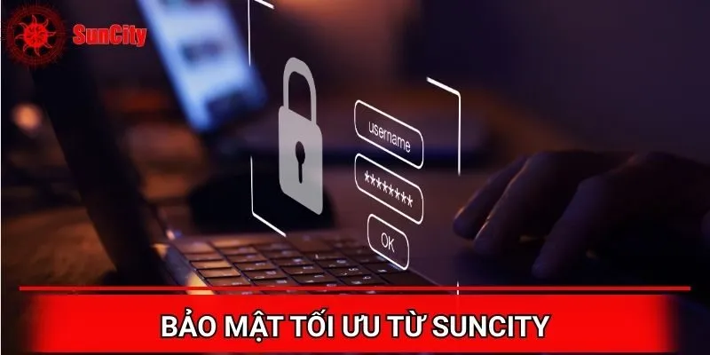 Bảo mật thông tin tối ưu tại thương hiệu Suncity