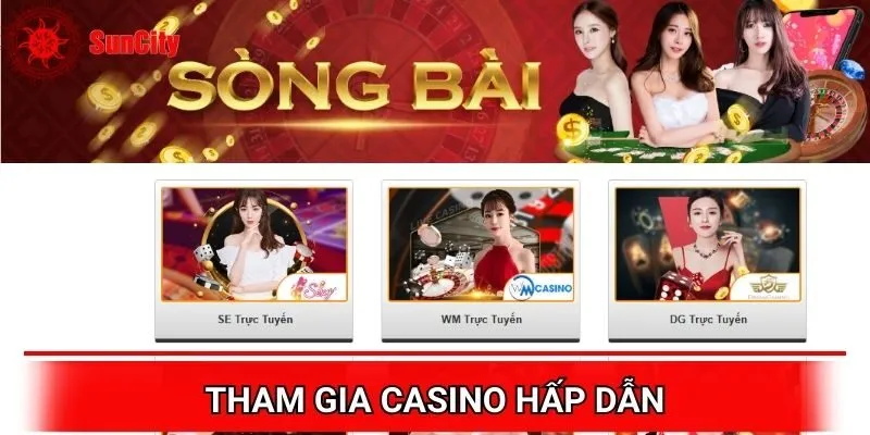Tham gia Casino hấp dẫn thu hút đông người chơi